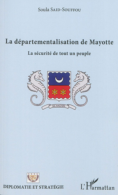 La départementalisation de Mayotte : la sécurité de tout un peuple