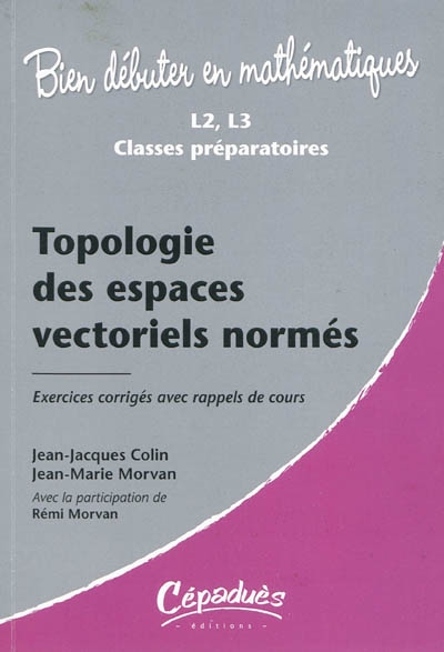 Topologie des espaces vectoriels normés : exercices corrigés avec rappels de cours, L2, L3, classes préparatoires