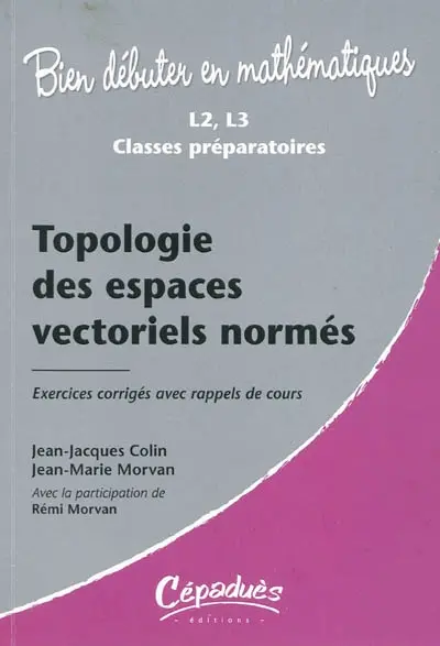 Topologie des espaces vectoriels normés : exercices corrigés avec rappels de cours, L2, L3, classes préparatoires