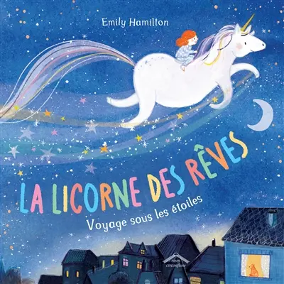 La licorne des rêves : voyage sous les étoiles
