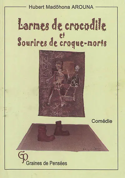 Larmes de crocodile  et sourires de croque-morts : comédie