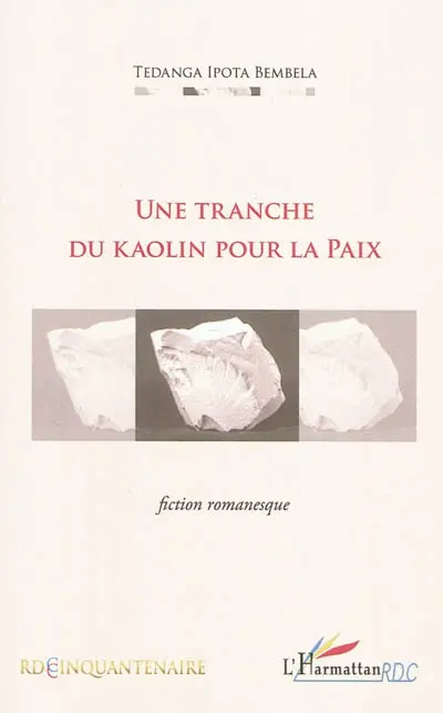 Une tranche du kaolin pour la paix : fiction romanesque