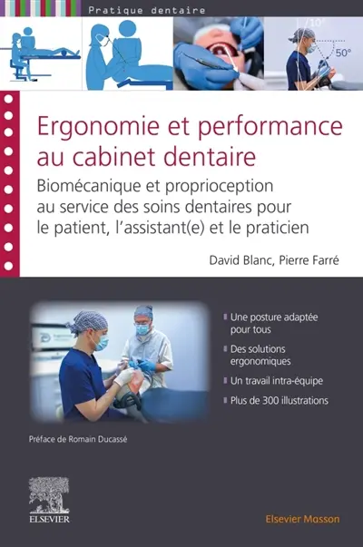 Ergonomie et performance au cabinet dentaire : biomécanique et proprioception au service des soins dentaires pour le patient, l'assistant(e) et le praticien Ergonomie et performance au cabinet dentaire : biomécanique et proprioception au service des soins dentaires pour le patient, l'assistant(e) et le praticien
