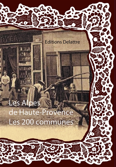 Les Alpes-de-Haute-Provence : les 200 communes