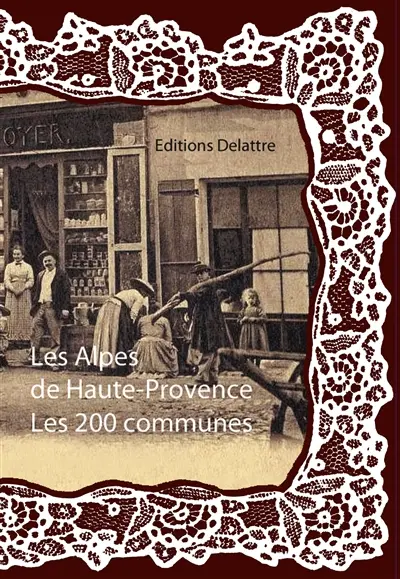 Les Alpes-de-Haute-Provence : les 200 communes
