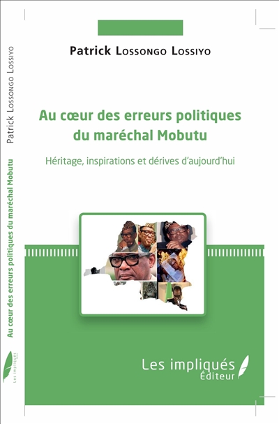 Au coeur des erreurs politiques du maréchal Mobutu : héritage, inspirations et dérives d'aujourd'hui