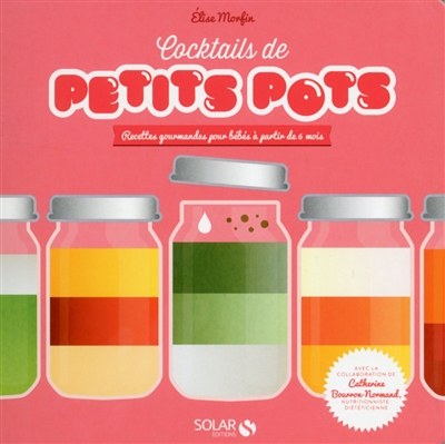 Cocktails de petits pots : recettes gourmandes pour bébés à partir de 6 mois