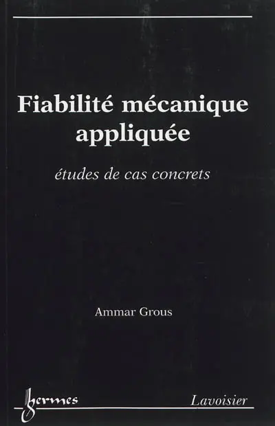 Fiabilité mécanique appliquée : études de cas concrets