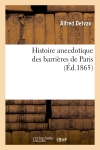 Histoire anecdotique des barrières de Paris (Ed.1865)