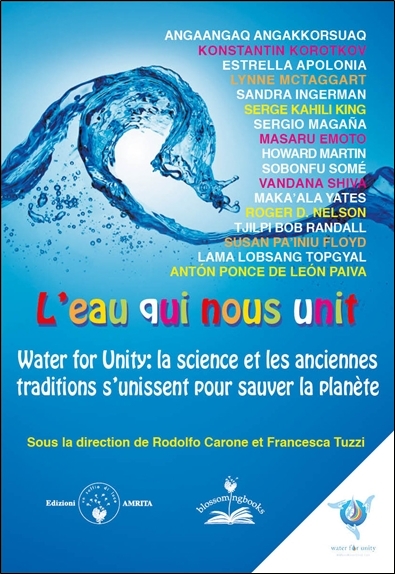 L'eau qui nous unit : la science et les anciennes traditions s'unissent pour sauver la planète. Water for unity