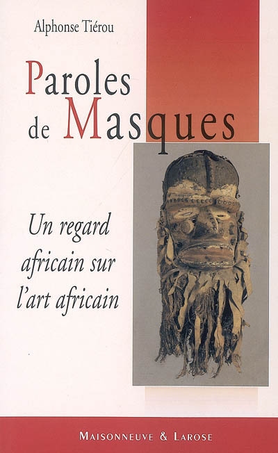 Paroles de masques : un regard africain sur l'art africain
