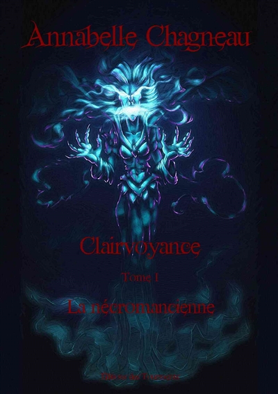 Clairvoyance. Vol. 1. La nécromancienne