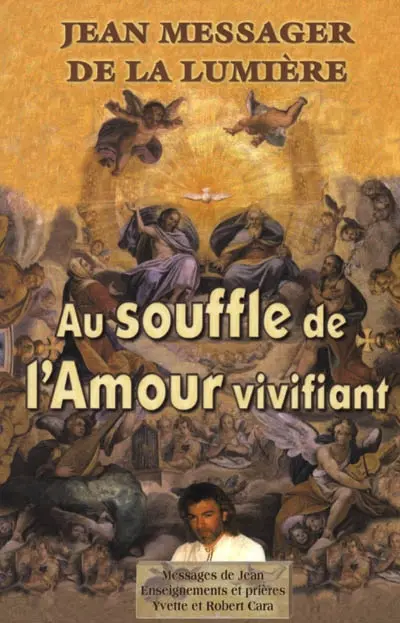Jean, messager de la lumière. Vol. 3. Au souffle de l'amour vivifiant : messages de Jean, enseignements et prières
