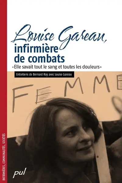 Louise Gareau, infirmière de combats : « Elle savait tout le sang et toutes les douleurs »