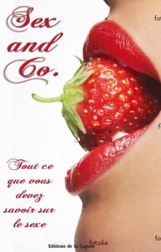 Sex and Co : tout ce que vous devait savoir sur le sexe