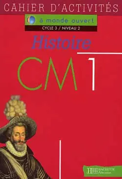 Histoire CM1, cycle 3 niveau 2 : cahier d'activités