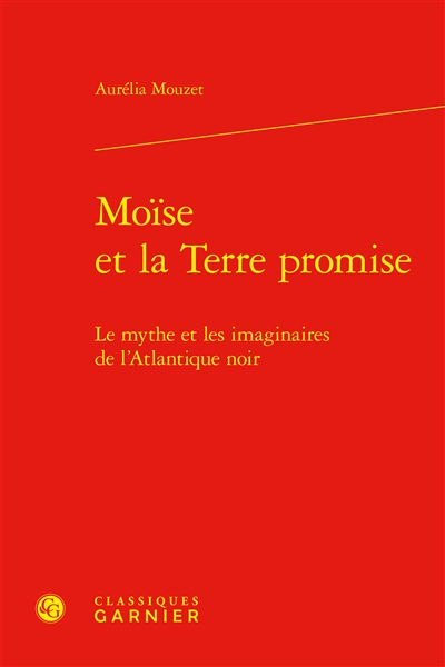 Moïse et la Terre promise : le mythe et les imaginaires de l'Atlantique noir