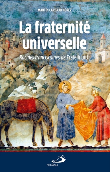 La fraternité universelle : racines franciscaines de Fratelli tutti
