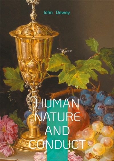 Human Nature and Conduct :...