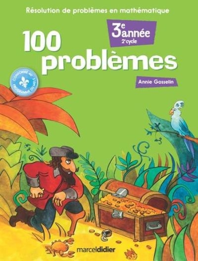 100 problèmes : résolution de problèmes en mathématique (3e année)