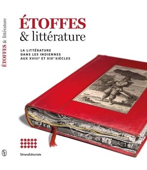 Etoffes & littérature : la littérature dans les indiennes aux XVIIIe et XIXe siècles