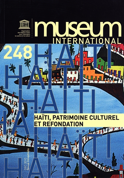 Museum international, n° 248. Haïti, patrimoine culturel et refondation