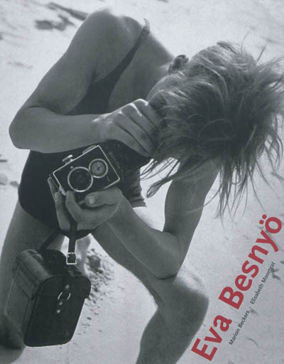 Eva Besnyö, 1910-2003 : l'image sensible. Eva Besnyö, 1910-2003 : The Sensuous Image