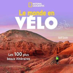 Le monde en vélo : les 100 plus beaux itinéraires
