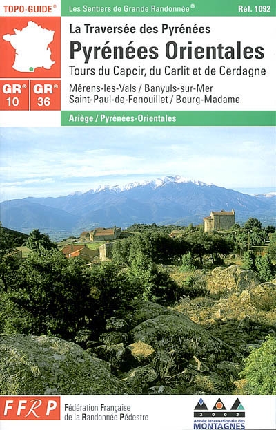 Les Pyrénées-Orientales : tours du Capcir, du Carlit et de Cerdagne : GR10, GR 36 : la traversée des Pyrénées : Ariège-Pyrénées-Orientales