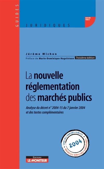 La nouvelle réglementation des marchés publics : analyse du décret n° 2004-15 du 7 janvier 2004 et des textes complémentaires