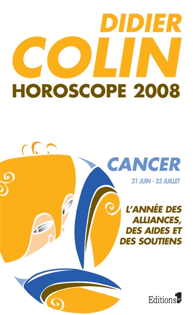 Cancer, quatrième signe du zodiaque, 21 ou 22 juin-22 ou 23 juillet : l'année des alliances, des aides et des soutiens : horoscope 2008