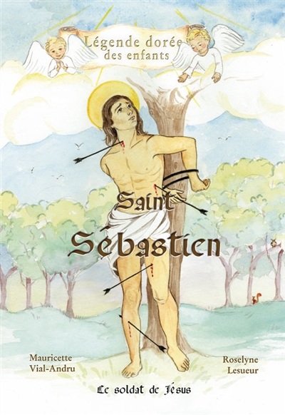 Saint Sébastien : le soldat de Jésus
