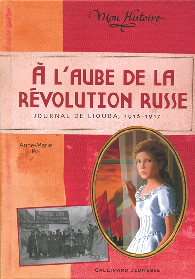 A l'aube de la révolution russe : journal de Liouba, 1916-1917