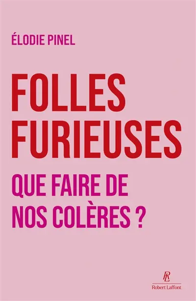 Folles furieuses : faire de notre colère féministe une joie