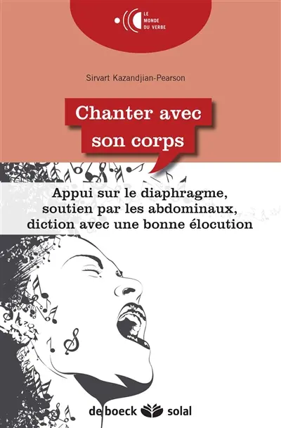 Chanter avec son corps : appui sur le diaphragme, soutien par les abdominaux, diction avec une bonne élocution