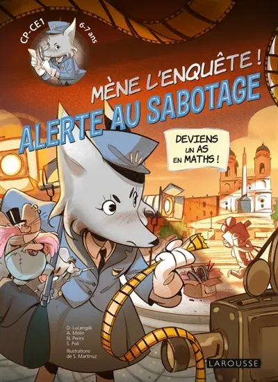 Alerte au sabotage ! : enquête en exerçant ton sens de la déduction : spécial CE1-CE2