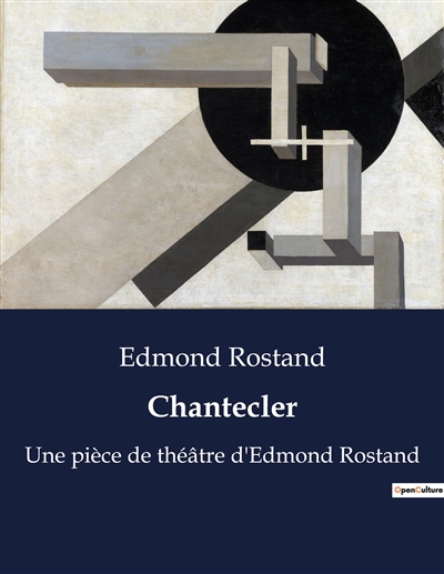 Chantecler : Une pièce de théâtre d'Edmond Rostand