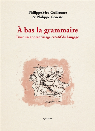 A bas la grammaire : pour un apprentissage créatif du langage