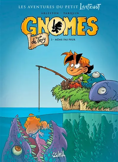 Gnomes de Troy. Vol. 3. Même pas peur