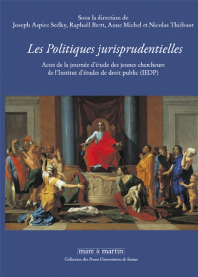 Les politiques jurisprudentielles : actes de la journée d'études des jeunes chercheurs de l'Institut d'études de droit public (IEDP)