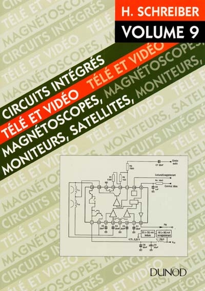 Circuits intégrés télévision : vidéo, magnétoscopes, télécommande. Vol. 9. Magnétoscopes, moniteurs, satellites