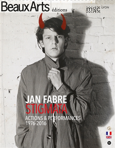 Jan Fabre, Stigmata : actions & performances, 1976-2016 : mac Lyon