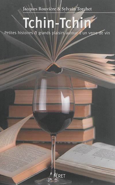 Tchin-tchin : petites histoires & grands plaisirs autour d'un verre de vin