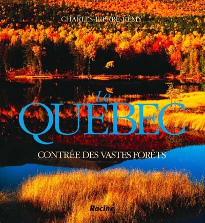 Québec : contrée des vastes forêts