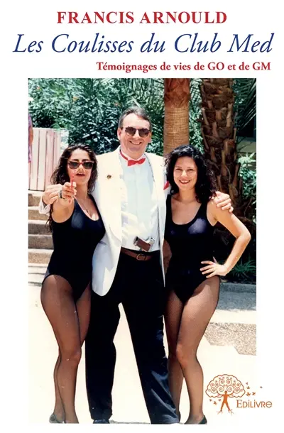 Les coulisses du club med : Témoignages de vies de GO et de GM