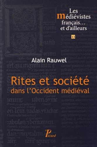 Rites et société dans l'Occident médiéval - Alain Rauwel