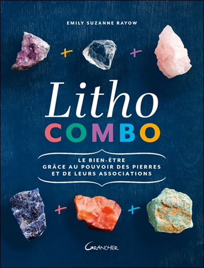 Litho combo : le bien-être grâce au pouvoir des pierres et de leurs associations