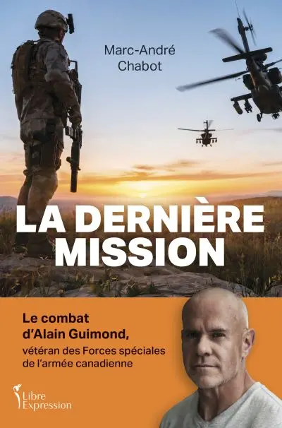 La Dernière Mission : Le combat d’Alain Guimond, vétéran des Forces spéciales de l'armée canadienne