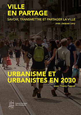 Ville en partage : savoir, transmettre et partager la ville. Urbanisme et urbanistes en 2030
