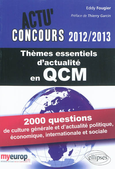 Thèmes essentiels d'actualité 2012-2013 en QCM : 2.000 questions de culture générale et d'actualité politique, économique, internationale et sociale